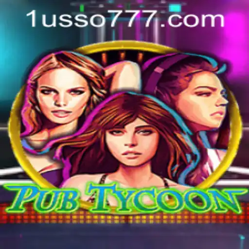 Descubra o Universo do PubTycoon e as Oportunidades no LUSSO777.com